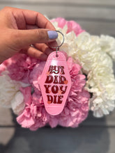 Load image into Gallery viewer, But did you die Keychain
